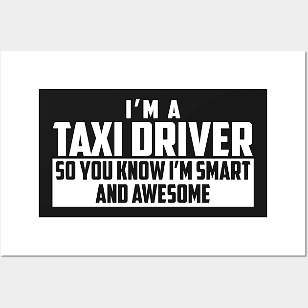 Smart and Awesome Taxi Driver Wall Art by helloshirts